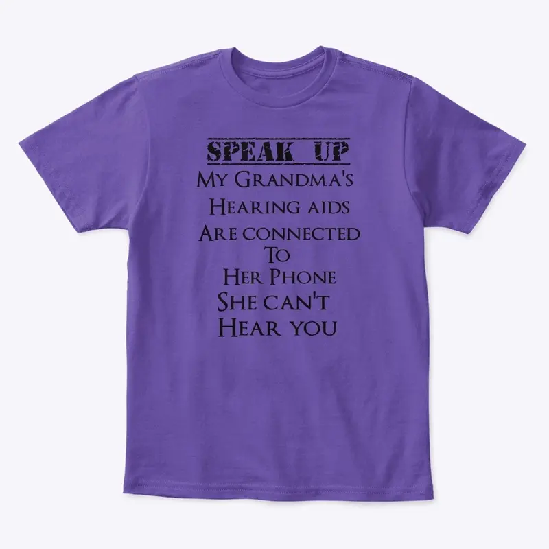 My Grandma can’t hear you